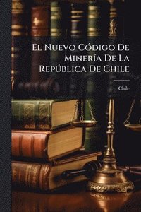 bokomslag Nuevo CÃ3digo De MinerÃ-a De La RepÃ°blica De Chile