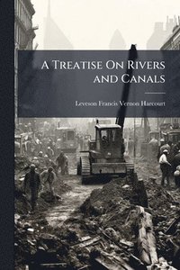 bokomslag Treatise On Rivers and Canals