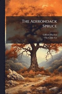 bokomslag The Adirondack Spruce