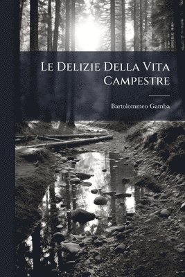 Bartolommeo Gamba - Delizie Della Vita Campestre, Häftad