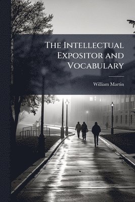 William Martin - Intellectual Expositor and Vocabulary, Häftad