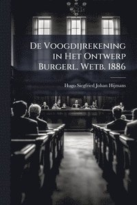bokomslag De Voogdijrekening in Het Ontwerp Burgerl. Wetb. 1886