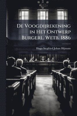 bokomslag De Voogdijrekening in Het Ontwerp Burgerl. Wetb. 1886