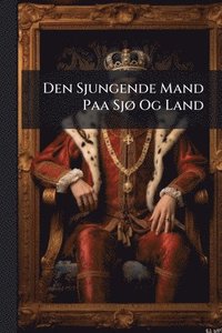 bokomslag Den Sjungende Mand Paa SjÃ, Og Land