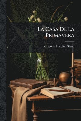 Gregorio Martã-Nez Sierra - Casa De La Primavera, Häftad