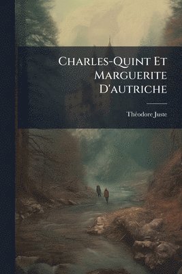 bokomslag Charles-Quint Et Marguerite D'autriche