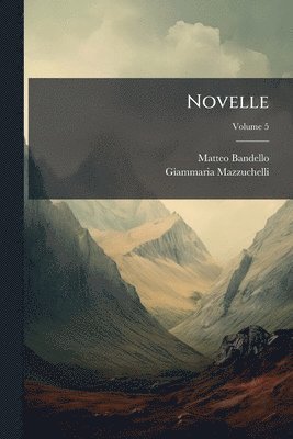 Matteo Bandello, Giammaria Mazzuchelli - Novelle, Häftad