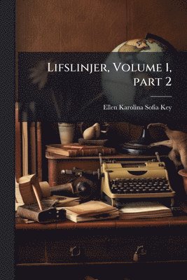 Ellen Karolina Sofia Key - Lifslinjer, Volume 1, part 2, Häftad