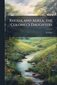 bokomslag Rhoda and Adela, the Colonel's Daughters