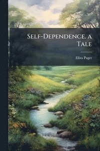 bokomslag Self-Dependence. a Tale