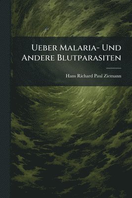 bokomslag Ueber Malaria- Und Andere Blutparasiten