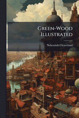 bokomslag Green-Wood Illustrated