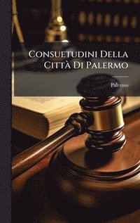 bokomslag Consuetudini Della CittÃ Di Palermo
