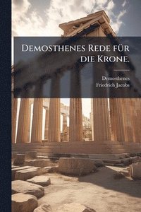 bokomslag Demosthenes Rede fÃ1/4r die Krone.