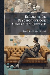 bokomslag Ã¿lÃ(c)ments De Psychophysique GÃ(c)nÃ(c)rale & Speciale