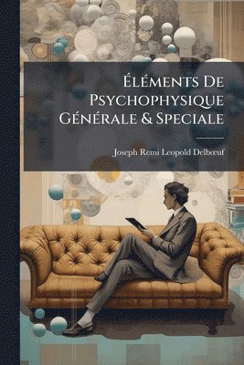 bokomslag Ã¿lÃ(c)ments De Psychophysique GÃ(c)nÃ(c)rale & Speciale