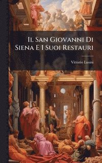 bokomslag San Giovanni Di Siena E I Suoi Restauri