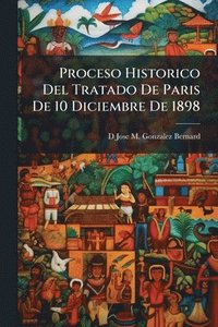 bokomslag Proceso Historico Del Tratado De Paris De 10 Diciembre De 1898