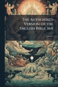 bokomslag The Authorised Version of the English Bible, 1611