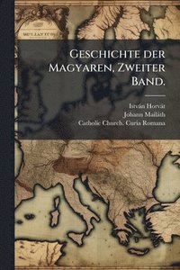 bokomslag Geschichte der Magyaren, Zweiter Band.