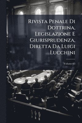 bokomslag Rivista Penale Di Dottrina, Legislazione E Giurisprudenza, Diretta Da Luigi Lucchini