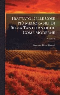 bokomslag Trattato Delle Cose PiÃ¹ Memorabili Di Roma Tanto Antiche Come Moderne