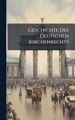bokomslag Geschichte Des Deutschen Kirchenrechts