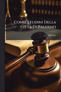 bokomslag Consuetudini Della CittÃ Di Palermo