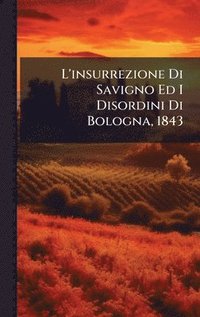 bokomslag L'insurrezione Di Savigno Ed I Disordini Di Bologna, 1843