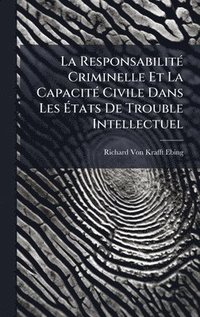 bokomslag ResponsabilitÃ(c) Criminelle Et La CapacitÃ(c) Civile Dans Les Ã¿tats De Trouble Intellectuel