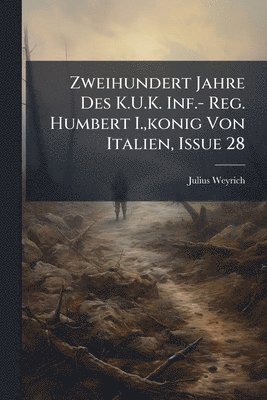 bokomslag Zweihundert Jahre Des K.U.K. Inf.- Reg. Humbert I., konig Von Italien, Issue 28