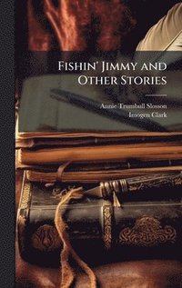 bokomslag Fishin' Jimmy and Other Stories