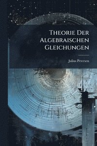 bokomslag Theorie Der Algebraischen Gleichungen