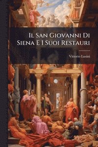 bokomslag San Giovanni Di Siena E I Suoi Restauri