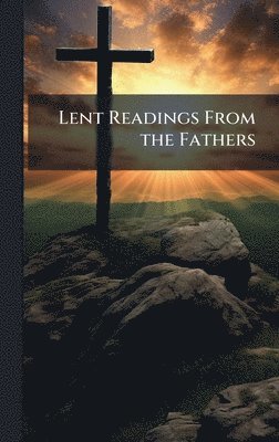 bokomslag Lent Readings From the Fathers