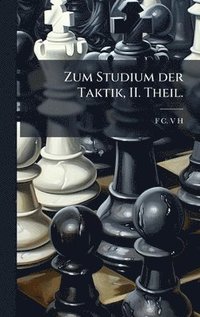 bokomslag Zum Studium der Taktik, II. Theil.