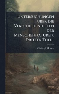 bokomslag Untersuchungen Ã1/4ber die Verschiedenheiten der Menschennaturen. Dritter Theil.