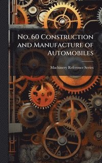 bokomslag No. 60 Construction and Manufacture of Automobiles