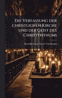 bokomslag Verfassung der christlichen Kirche und der Geist des Christenthums