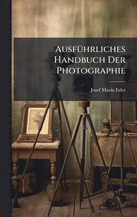 bokomslag AusfÃ1/4hrliches Handbuch Der Photographie