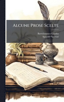 Bartolommeo Gamba, Sperone Speroni - Alcune Prose Scelte, Inbunden