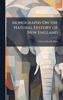 bokomslag Monographs On the Natural History of New England
