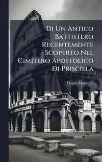 bokomslag Di Un Antico Battistero Recentemente Scoperto Nel Cimitero Apostolico Di Priscilla