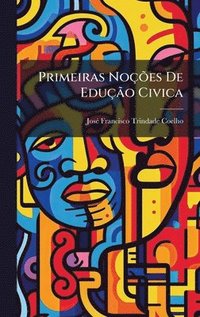 bokomslag Primeiras NoçÃµes De EduçÃ£o Civica