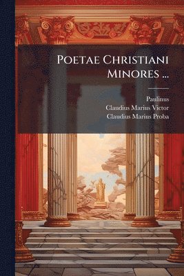 Paulinus, Claudius Marius Victor, Claudius Marius Proba - Poetae Christiani Minores ..., Häftad