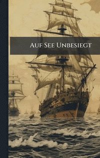 bokomslag Auf See Unbesiegt