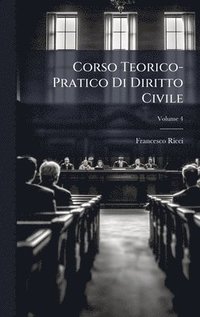 bokomslag Corso Teorico-Pratico Di Diritto Civile