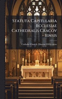 bokomslag Statuta Capitularia Ecclesiae Cathedralis Cracov - Iensis