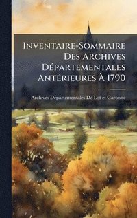 bokomslag Inventaire-Sommaire Des Archives DÃ(c)partementales AntÃ(c)rieures Ã? 1790