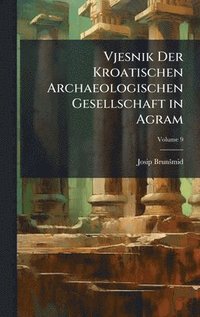 bokomslag Vjesnik Der Kroatischen Archaeologischen Gesellschaft in Agram